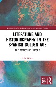 Cover-Bild zum Titel 'Literature and Historiography in the Spanish Golden Age' von 'Sofie Kluge'