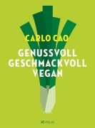 Genussvoll. Geschmackvoll. Vegan. - Carlo Cao