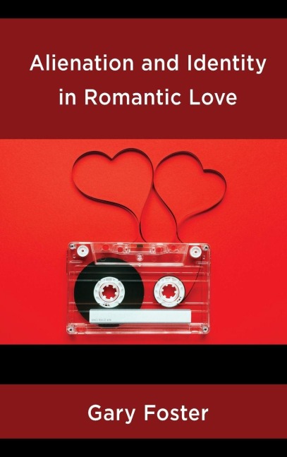 Alienation and Identity in Romantic Love - Gary Foster