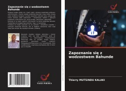 Cover-Bild zum Titel 'Zapoznanie si¿ z wodzostwem Bahunde' von 'Thierry Mutsindu Kalaki'