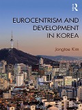 Cover-Bild zum Titel 'Eurocentrism and Development in Korea' von 'Jongtae Kim'