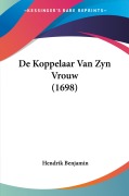Cover-Bild zum Titel 'De Koppelaar Van Zyn Vrouw (1698)' von 'Hendrik Benjamin'