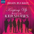Keeping Up with the Kershaws - Helen Buckley
