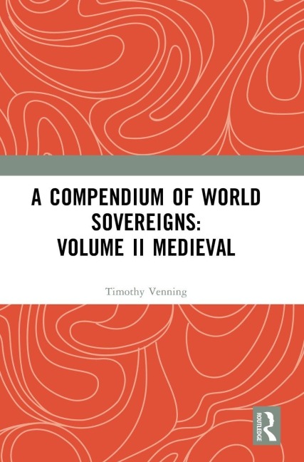 A Compendium of Medieval World Sovereigns - 