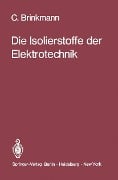 Die Isolierstoffe der Elektrotechnik - C. Brinkmann