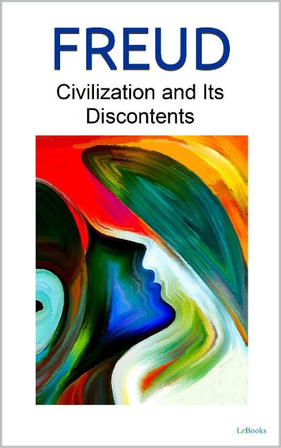 CIVILIZATION AND ITS DISCONTENTS - Freud - Sigmund Freud