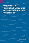 Cover-Bild zum Titel 'Pragmatics of Persuasive Discourse in Spanish Television Advertising' von 'Karol J Hardin'