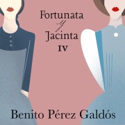 Cover-Bild zum Titel 'Fortunata y Jacinta. Parte cuarta' von 'Benito Pérez Galdós'