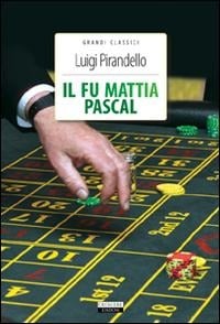 Il fu Mattia Pascal - Luigi Pirandello