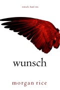 Cover-Bild zum Titel 'Wunsch (Wunsch, Band Eins)' von 'Morgan Rice'