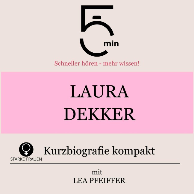 Laura Dekker: Kurzbiografie kompakt - Minuten, Minuten Biografien, Lea Pfeiffer
