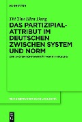 Cover-Bild zum Titel 'Das Partizipialattribut im Deutschen zwischen System und Norm' von 'Thi Thu Hien Dang'