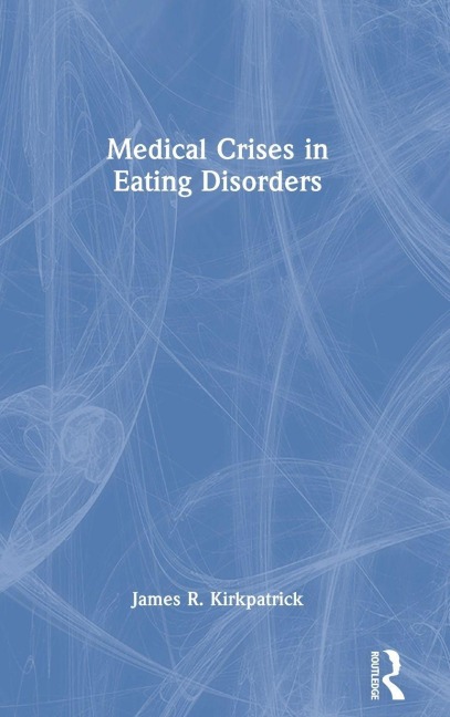 Medical Crises in Eating Disorders - James R. Kirkpatrick