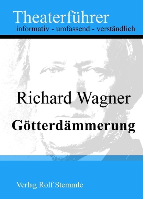 Götterdämmerung - Theaterführer im Taschenformat zu Richard Wagner - Rolf Stemmle