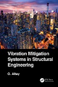 Cover-Bild zum Titel 'Vibration Mitigation Systems in Structural Engineering' von 'Okyay Altay'