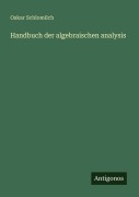 Cover-Bild zum Titel 'Handbuch der algebraischen analysis' von 'Oskar Schlomilch'
