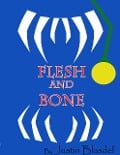 Flesh and Bone - Justin Blasdel