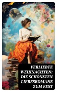 Cover-Bild zum Titel 'Verliebte Weihnachten: Die schönsten Liebesromane zum Fest' von 'Charles Dickens, Agnes Günther, Charlotte Brontë, Jane Austen, Nataly Von Eschstruth'