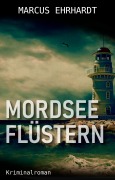 Cover-Bild zum Titel 'Mordseeflüstern' von 'Marcus Ehrhardt'