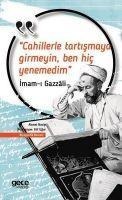Cahillerle Tartismaya Girmeyin, Ben Hic Yenemedim - Imam-I Gazali