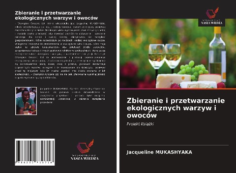 Zbieranie i przetwarzanie ekologicznych warzyw i owoców - Jacqueline Mukashyaka