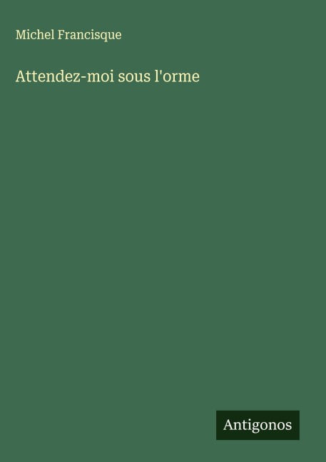 Attendez-moi sous l'orme - Michel Francisque