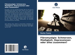 Fibromyalgie: Schmerzen, Müdigkeit, Depressionen oder alles zusammen? - Rasha Fawzy