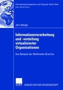 Informationsverarbeitung und -verteilung virtualisierter Organisationen - Jörn Weigle