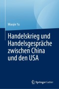 Cover-Bild zum Titel 'Handelskrieg und Handelsgespräche zwischen China und den USA' von 'Miaojie Yu'