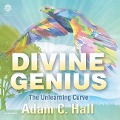 Divine Genius: The Unlearning Curve - Adam C. Hall