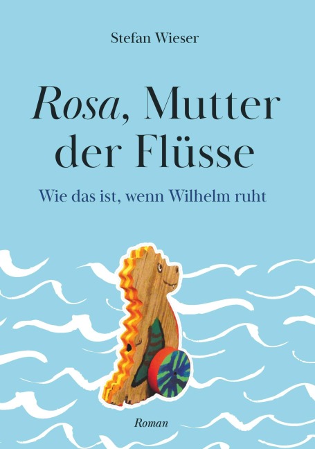 Rosa, Mutter der Flüsse - Stefan Wieser