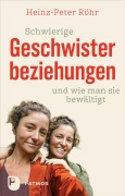 Cover-Bild zum Titel 'Schwierige Geschwisterbeziehungen und wie man sie bewältigt' von 'Heinz-Peter Röhr'