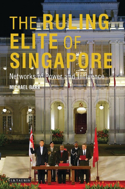 The Ruling Elite of Singapore - Michael D. Barr