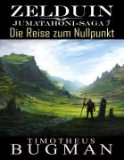 Cover-Bild zum Titel 'Zelduin - Die Reise zum Nullpunkt' von 'Timotheus Bugman'