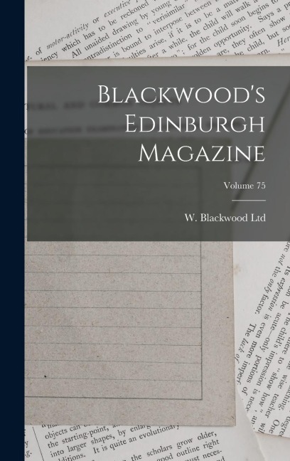 Blackwood's Edinburgh Magazine; Volume 75 - 