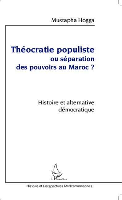 Théocratie populiste ou séparation des pouvoirs au Maroc ? - Hogga