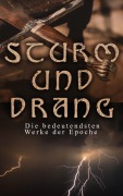 Cover-Bild zum Titel 'STURM UND DRANG: Die bedeutendsten Werke der Epoche' von 'Friedrich Schiller, Matthias Claudius, Heinrich Leopold Wagner, Jakob Michael Reinhold Lenz, Friedrich Maximilian Klinger'