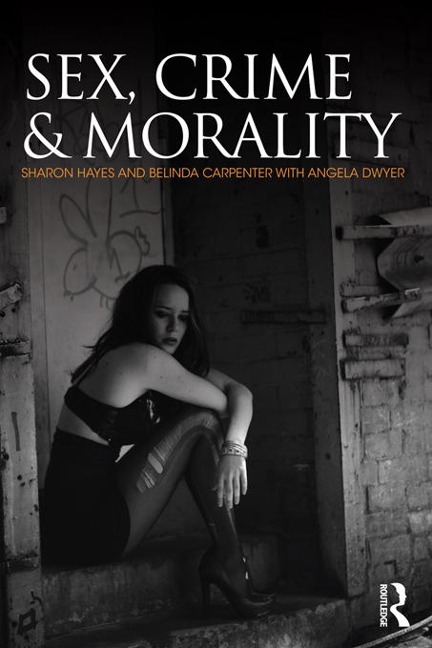 Sex, Crime and Morality - Sharon Hayes, Belinda Carpenter, Angela Dwyer