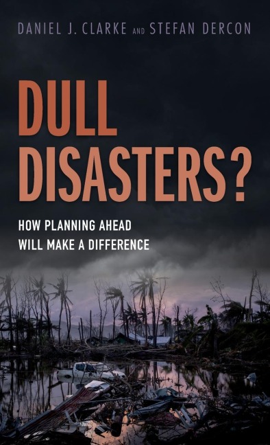 Dull Disasters? - Daniel J Clarke, Stefan Dercon
