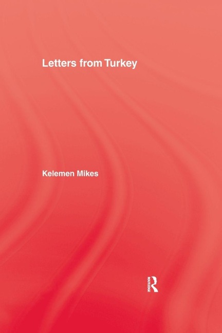 Letters From Turkey - Keleman Mikes