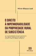 O Direito à Impenhorabilidade da Propriedade Rural de Subsistência - Miron Biazus