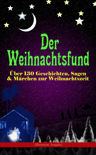Der Weihnachtsfund: Über 130 Geschichten, Sagen & Märchen zur Weihnachtszeit (Illustrierte Ausgabe) - Luise Büchner, E. T. A. Hoffmann, O. Henry, Ludwig Thoma, Manfred Kyber