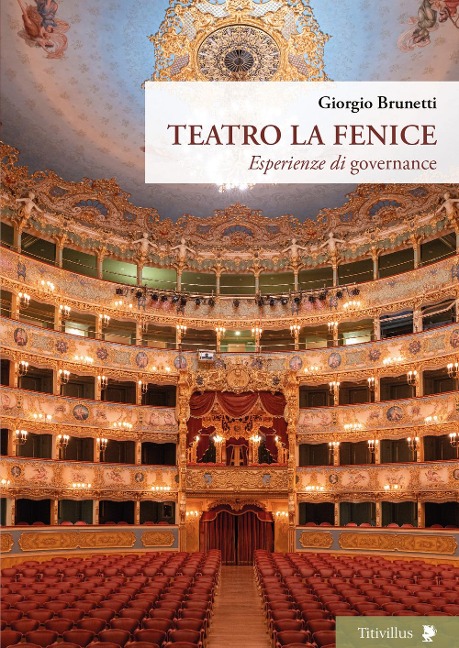 Teatro La Fenice. Esperienze di governance - Giorgio Brunetti
