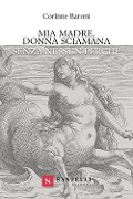 Cover-Bild zum Titel 'Mia madre, donna sciamana. Senza nessun perché' von 'Corinne Baroni'