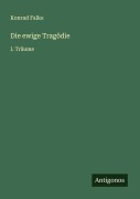 Cover-Bild zum Titel 'Die ewige Tragödie' von 'Konrad Falke'