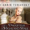 Cover-Bild zum Titel 'The Daughter of Highland Hall Lib/E' von 'Carrie Turansky'