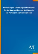 Cover-Bild zum Titel 'Verordnung zur Einführung von Vordrucken für das Mahnverfahren bei Gerichten, die das Verfahren maschinell bearbeiten' von ''
