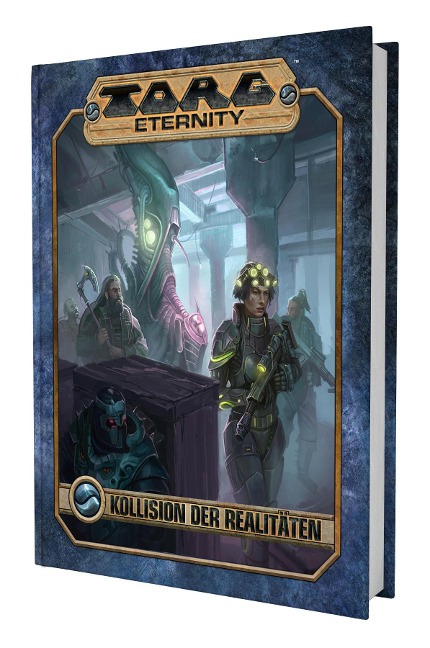 Torg Eternity - Kollision der Realitäten - Greg Gorden, Deanna Gilbert, Darrell Hayhurst
