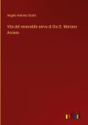 Cover-Bild zum Titel 'Vita del venerabile servo di Dio D. Mariano Arciero' von 'Angelo Antonio Scotti'