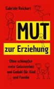 Cover-Bild zum Titel 'Mut zur Erziehung' von 'Gabriele Reichart'